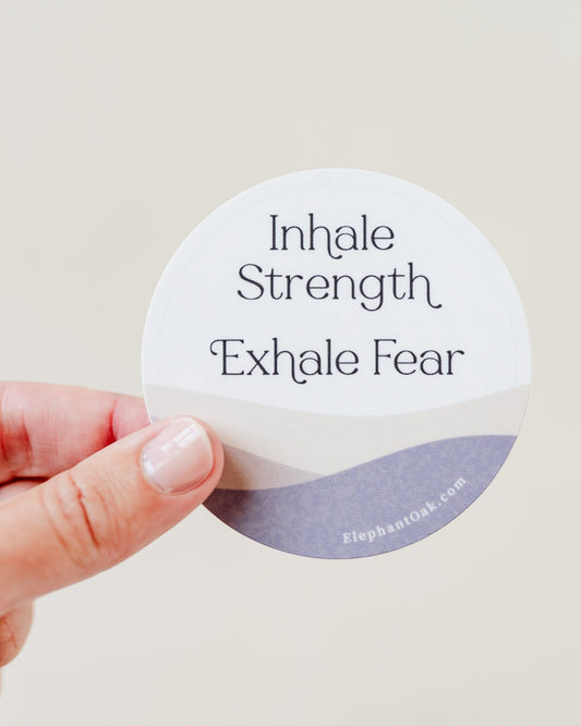 Inhale Strength, Exhale Fear Affirmation Sticker